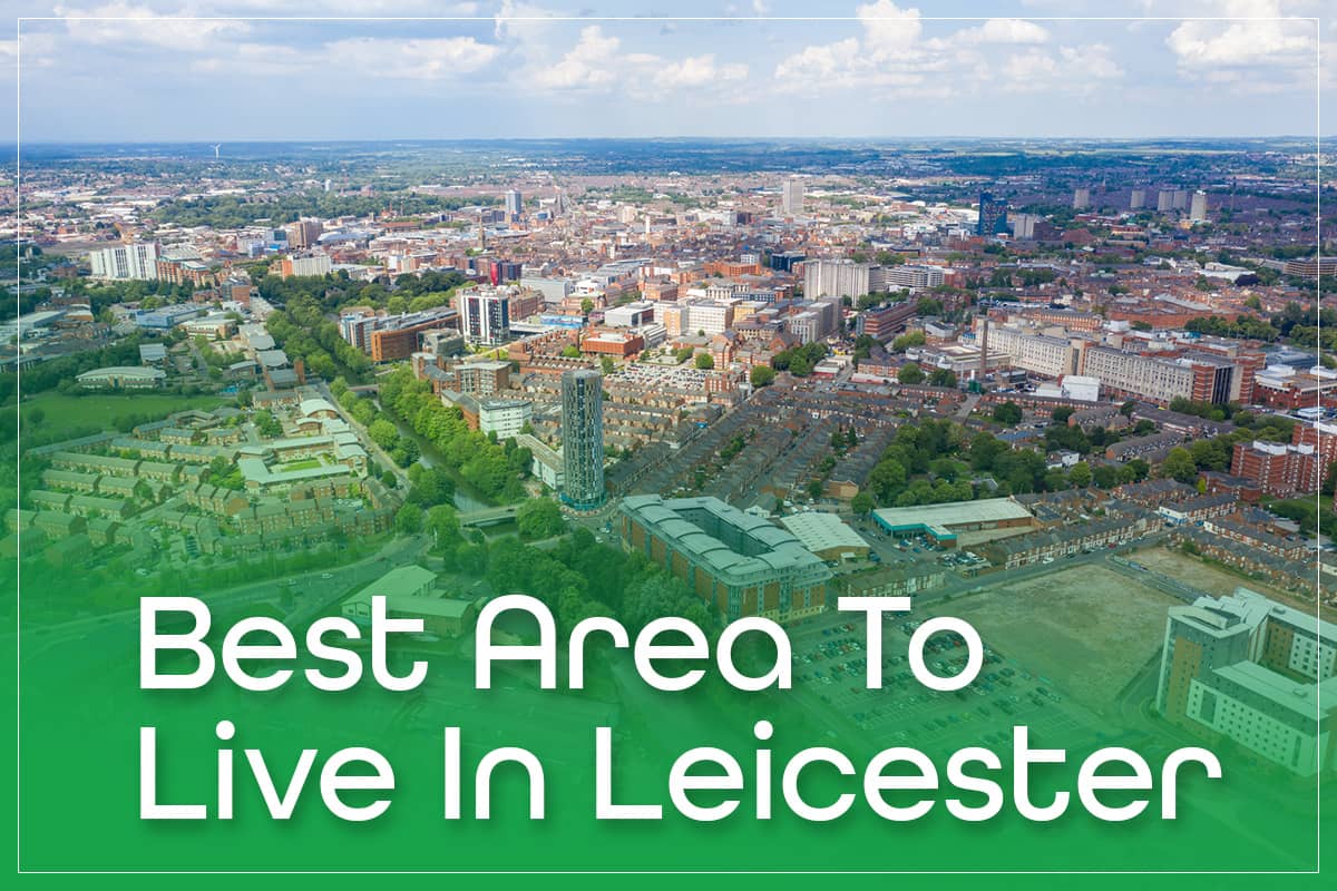 The Best Area To Live In Leicester Our 8 Favourite Picks For 2023