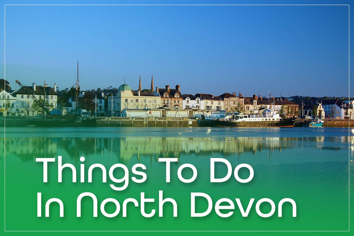 10 Things To Do In North Devon A Guide To Ultimate Attractions