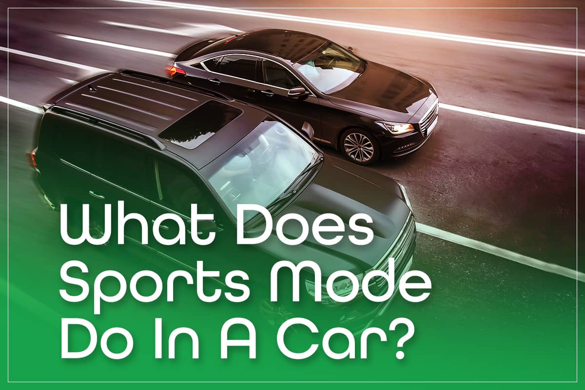 What Does Sports Mode Do In A Car? Pros, Cons & Mechanics